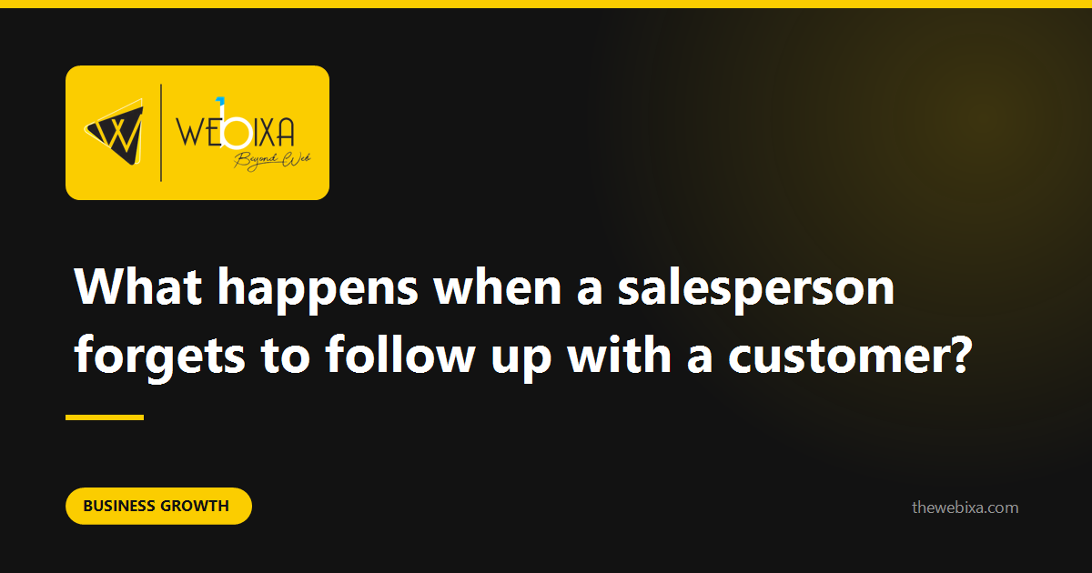 What happens in your business when somebody forgets to follow up?